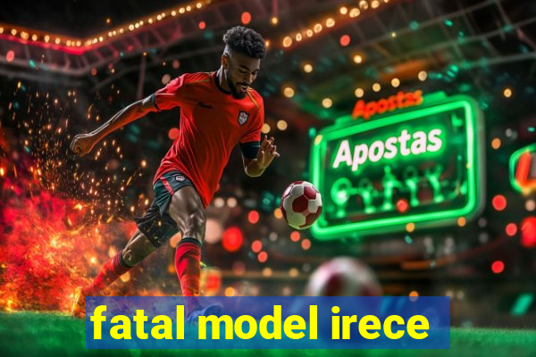 fatal model irece